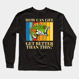 ARD - How Can Life Get Better Than This Long Sleeve T-Shirt